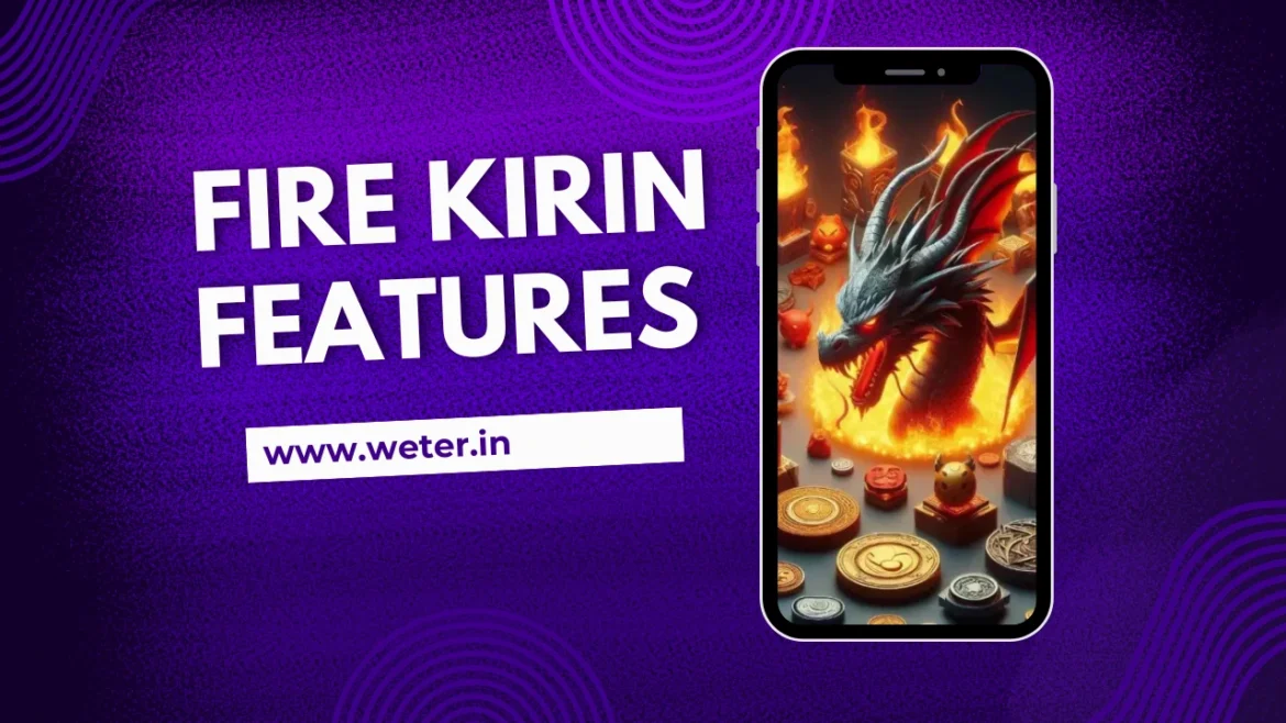 Fire Kirin Features